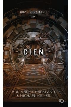 Cień. Kroniki Kaitanu. Tom 1 - Michael Miller, Adrianne Strickland, Michael Miller Adrianne Strickland
