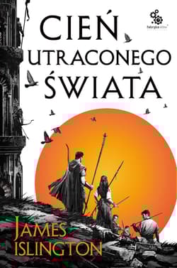 Cień utraconego świata. Trylogia Licaniusa. Tom 1 - James Islington