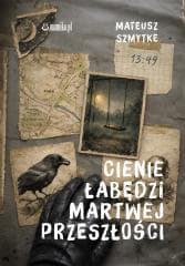 Cienie łabędzi martwej przeszłości - Mateusz Szmytke