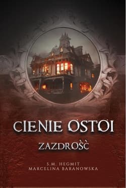 Cienie Ostoi. Zazdrość Tom 1 -  S. M. Hegmit