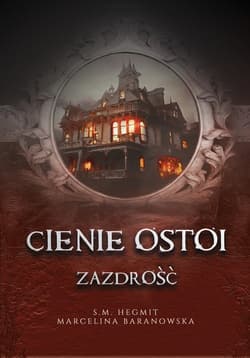 Cienie Ostoi. Zazdrość Tom 1 -  S. M. Hegmit