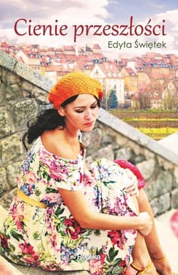 Cienie przeszłości - Edyta Świętek