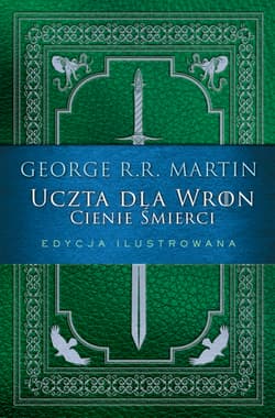 Cienie śmierci. Uczta dla wron. Pieśń Lodu i Ognia - George R.R.  Martin