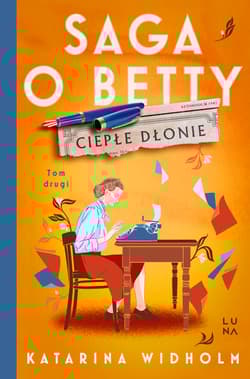Ciepłe dłonie. Saga o Betty Tom 2 - Widholm Katarina