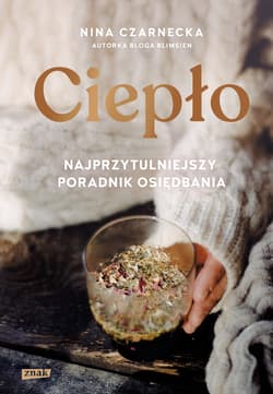 Ciepło. Najprzytulniejszy poradnik osiędbania - ebook - Nina Czarnecka