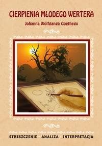 Cierpienia młodego Wertera Johanna Wolfganga Goethego Streszczenie. Analiza. Interpretacja - Chojnacka Karolina