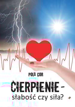 Cierpienie słabość czy siła? - Pola Cor