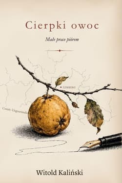 Cierpki owoc. Małe prace piórem - Witold Kaliński