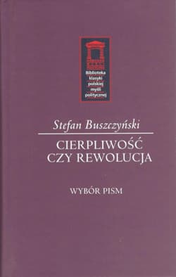 Cierpliwość czy rewolucja - Stefan Buszczyński