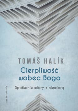 Cierpliwość wobec Boga Spotkanie wiary z niewiarą - Tomáš Halík