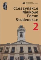 Cieszyńskie Naukowe Forum Studenckie. T. 2 - red. Aleksandra Gancarz