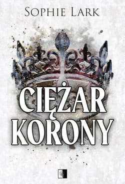 Ciężar korony. Brutalne dziedzictwo. Tom 6 - Sophie Lark