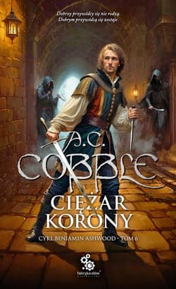 Ciężar korony. Cykl Beniamin Ashwood. Tom 6 - A. C. Cobble