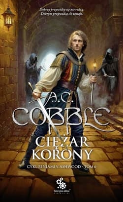Ciężar korony. Cykl Beniamin Ashwood. Tom 6 - A. C. Cobble