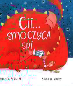 Cii Smoczyca śpi - Bianca Schulze