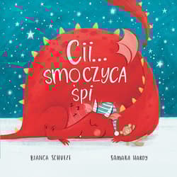 Cii Smoczyca śpi - Bianca Schulze