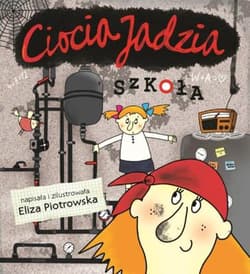 Ciocia Jadzia. Szkoła - Eliza Piotrowska