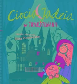 Ciocia Jadzia w Transylwanii - Eliza Piotrowska