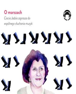 Ciocia Jadzia zaprasza... O marszach CD - Jadwiga Mackiewicz