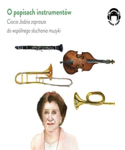 Ciocia Jadzia zaprasza..O popisach instrumentów CD - Jadwiga Mackiewicz