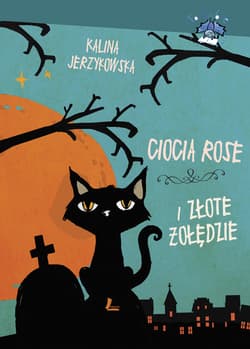 Ciocia Rose i złote żołędzie - Kalina Jerzykowska