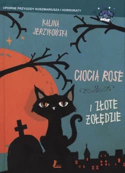 Ciocia Rose i złote żołędzie - Kalina Jerzykowska