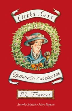Ciotka Sass Opowieści świąteczne - P.L. Travers