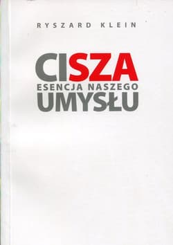 Cisza Esencja naszego umysłu - Ryszard Klein