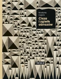 Cisza i zgiełk obrazów - Krystyna Czerni