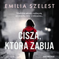 Cisza, która zabija - audiobook - Emilia Szelest