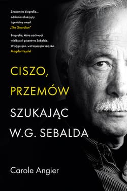 Ciszo, przemów. Szukając W.G. Sebalda - Carole Angier