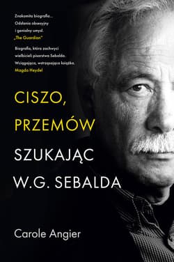 Ciszo, przemów. Szukając W.G. Sebalda - ebook - Carole Angier