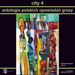 City 4 Antologia polskich opowiadań grozy - Praca zbiorowa