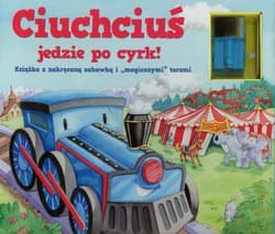 Ciuchciuś jedzie po cyrk Książka z nakręcaną zabawką i magicznymi torami