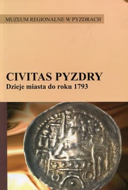 Civitas Pyzdry Dzieje miasta do roku 1793 - Jerzy Łojko