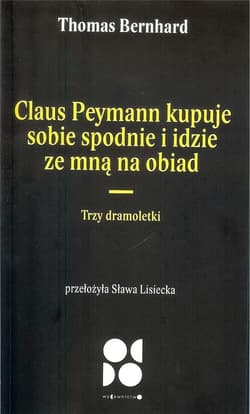 Claus peymann kupuje sobie spodnie i idzie ze mną na obiad / Od Do Trzy dramoletki - Thomas Bernhard