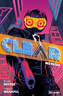Clear. Bez filtra - Scott  Snyder, Manapul Francis