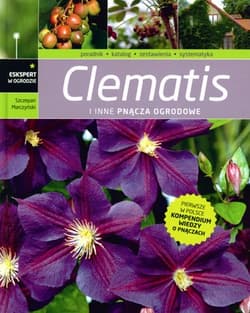 Clematis i inne pnącza ogrodowe - Szczepan Marczyński