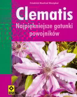 Clematis najpiękniejsze gatunki powojników - Westphal Friedrich Manfred