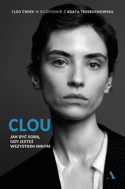 Clou Jak być sobą, gdy jesteś wszystkim innym - Ćwiek Cleo, Trzebuchowska Agata