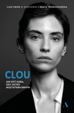Clou Jak być sobą, gdy jesteś wszystkim innym - Ćwiek Cleo, Trzebuchowska Agata