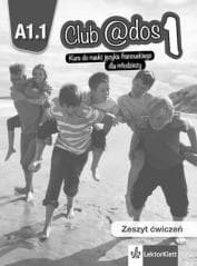 Club @dos 1 Zeszyt ćwiczeń Kurs do nauki języka fracuskiego Poziom A1.1 Szkoła podstawowa -  Liria Philippe