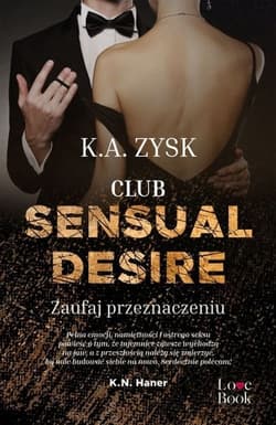 Club Sensual Desire Zaufaj przeznaczeniu - K. A. Zysk