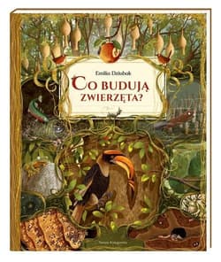 Co budują zwierzęta? - Emilia Dziubak