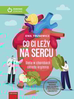 Co ci leży na sercu Dieta w chorobach układu krążenia - Ewa Trusewicz