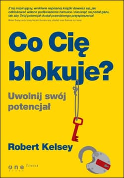 Co Cię blokuje? Uwolnij swój potencjał - ebook - Robert Kelsey