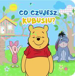 Co czujesz Kubusiu? Disney Kubuś i Przyjaciele - Aleksandra  Górska