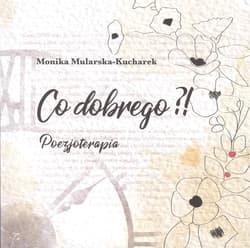 Co dobrego?! Poezjoterapia - Monika Mularska-Kucharska