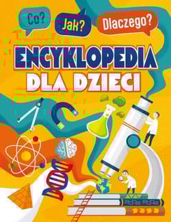 Co? Jak? Dlaczego? Encyklopedia mądrego dzieciaka - Opracowanie Zbiorowe
