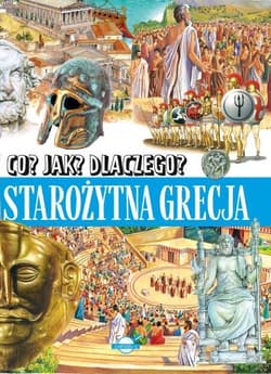 Co? Jak? Dlaczego? Starożytna Grecja
